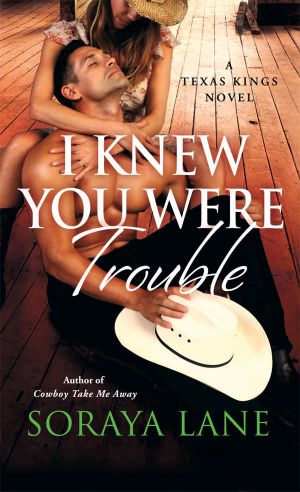 [Texas Kings 03] • I Knew You Were Trouble · A Texas Kings Novel